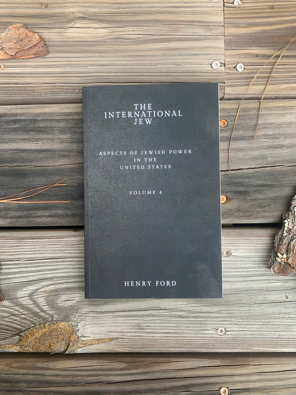The International Jew: Aspects of Jewish Power in the United States Vol. 4